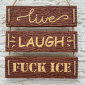 [Ike Whiting Live Laugh Fuck ICE image]